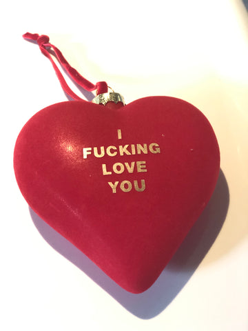 "I Fucking Love You Bauble"